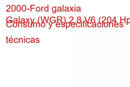 2000-Ford galaxia
Galaxy (WGR) 2.8 V6 (204 Hp) Consumo y especificaciones técnicas