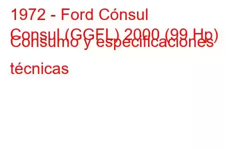 1972 - Ford Cónsul
Consul (GGFL) 2000 (99 Hp) Consumo y especificaciones técnicas