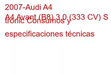 2007-Audi A4
A4 Avant (B8) 3.0 (333 CV) S tronic Consumos y especificaciones técnicas