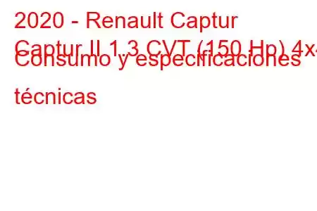 2020 - Renault Captur
Captur II 1.3 CVT (150 Hp) 4x4 Consumo y especificaciones técnicas