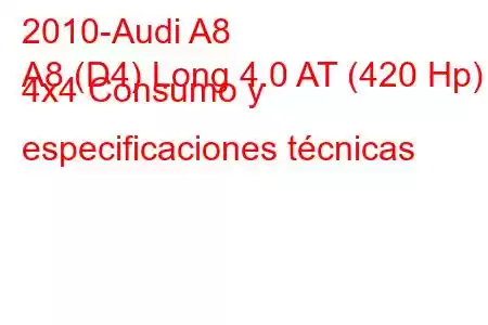 2010-Audi A8
A8 (D4) Long 4.0 AT (420 Hp) 4x4 Consumo y especificaciones técnicas