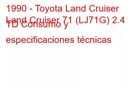 1990 - Toyota Land Cruiser
Land Cruiser 71 (LJ71G) 2.4 TD Consumo y especificaciones técnicas