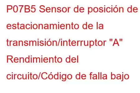 P07B5 Sensor de posición de estacionamiento de la transmisión/interruptor 