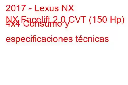 2017 - Lexus NX
NX Facelift 2.0 CVT (150 Hp) 4x4 Consumo y especificaciones técnicas