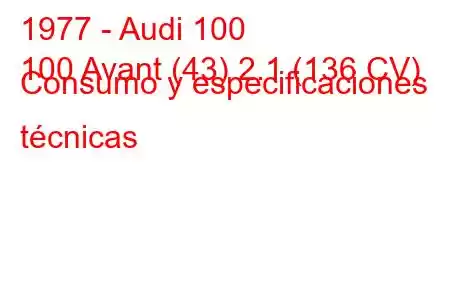 1977 - Audi 100
100 Avant (43) 2.1 (136 CV) Consumo y especificaciones técnicas