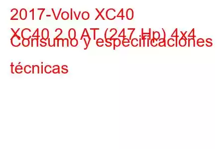 2017-Volvo XC40
XC40 2.0 AT (247 Hp) 4x4 Consumo y especificaciones técnicas