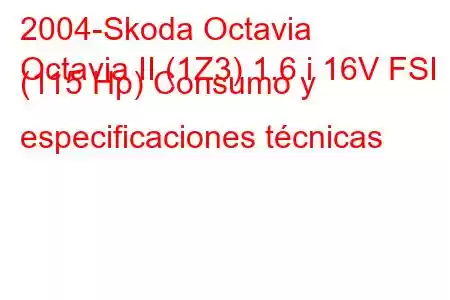 2004-Skoda Octavia
Octavia II (1Z3) 1.6 i 16V FSI (115 Hp) Consumo y especificaciones técnicas