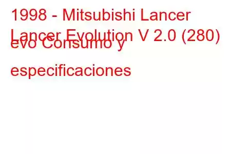 1998 - Mitsubishi Lancer
Lancer Evolution V 2.0 (280) evo Consumo y especificaciones