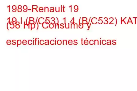 1989-Renault 19
19 I (B/C53) 1.4 (B/C532) KAT (58 Hp) Consumo y especificaciones técnicas