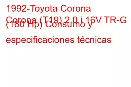 1992-Toyota Corona
Corona (T19) 2.0 i 16V TR-G (180 Hp) Consumo y especificaciones técnicas