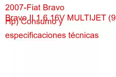 2007-Fiat Bravo
Bravo II 1.6 16V MULTIJET (90 Hp) Consumo y especificaciones técnicas