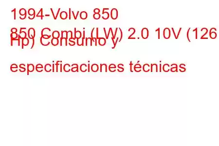 1994-Volvo 850
850 Combi (LW) 2.0 10V (126 Hp) Consumo y especificaciones técnicas