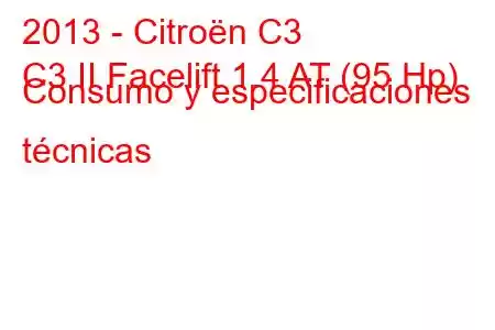 2013 - Citroën C3
C3 II Facelift 1.4 AT (95 Hp) Consumo y especificaciones técnicas