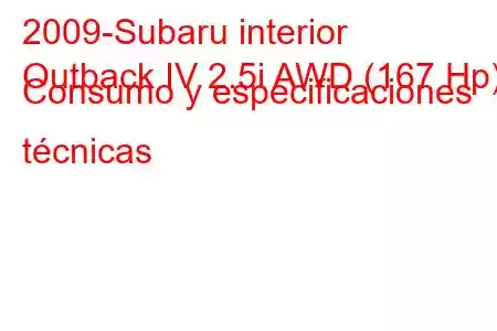 2009-Subaru interior
Outback IV 2.5i AWD (167 Hp) Consumo y especificaciones técnicas