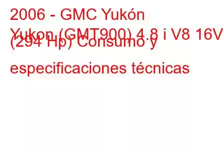 2006 - GMC Yukón
Yukon (GMT900) 4.8 i V8 16V (294 Hp) Consumo y especificaciones técnicas