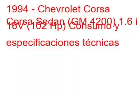 1994 - Chevrolet Corsa
Corsa Sedan (GM 4200) 1.6 i 16V (102 Hp) Consumo y especificaciones técnicas