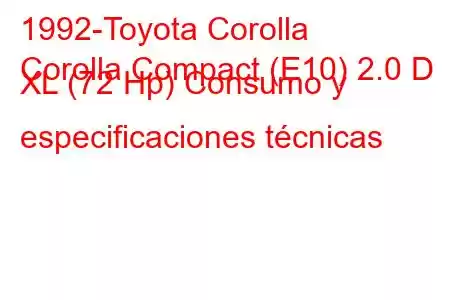 1992-Toyota Corolla
Corolla Compact (E10) 2.0 D XL (72 Hp) Consumo y especificaciones técnicas