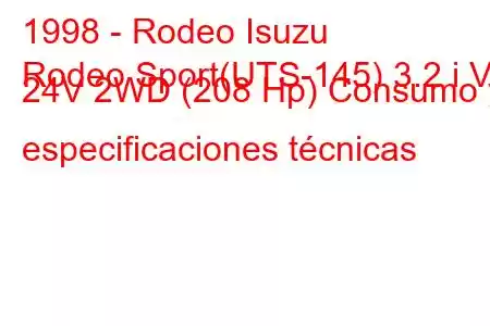 1998 - Rodeo Isuzu
Rodeo Sport(UTS-145) 3.2 i V6 24V 2WD (208 Hp) Consumo y especificaciones técnicas