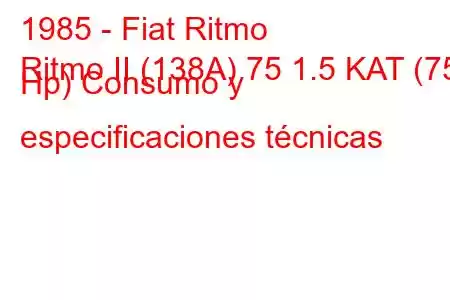 1985 - Fiat Ritmo
Ritmo II (138A) 75 1.5 KAT (75 Hp) Consumo y especificaciones técnicas