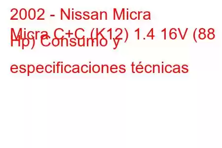 2002 - Nissan Micra
Micra C+C (K12) 1.4 16V (88 Hp) Consumo y especificaciones técnicas