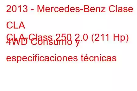 2013 - Mercedes-Benz Clase CLA
CLA-Class 250 2.0 (211 Hp) 4WD Consumo y especificaciones técnicas