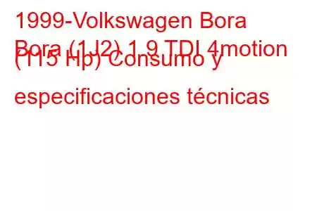 1999-Volkswagen Bora
Bora (1J2) 1.9 TDI 4motion (115 Hp) Consumo y especificaciones técnicas