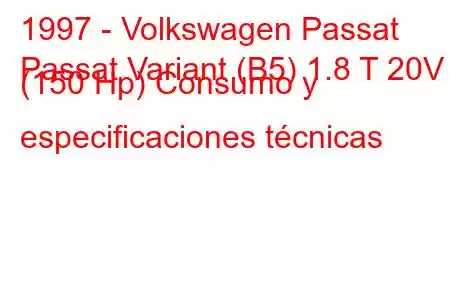 1997 - Volkswagen Passat
Passat Variant (B5) 1.8 T 20V (150 Hp) Consumo y especificaciones técnicas