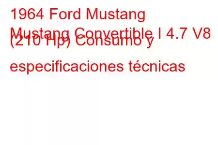 1964 Ford Mustang
Mustang Convertible I 4.7 V8 (210 Hp) Consumo y especificaciones técnicas