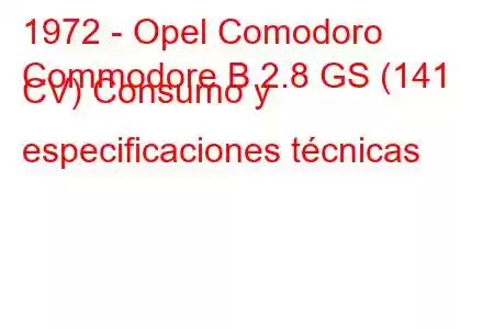 1972 - Opel Comodoro
Commodore B 2.8 GS (141 CV) Consumo y especificaciones técnicas