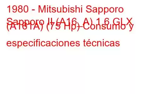 1980 - Mitsubishi Sapporo
Sapporo II (A16_A) 1.6 GLX (A161A) (75 Hp) Consumo y especificaciones técnicas