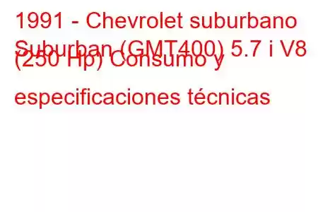 1991 - Chevrolet suburbano
Suburban (GMT400) 5.7 i V8 (250 Hp) Consumo y especificaciones técnicas