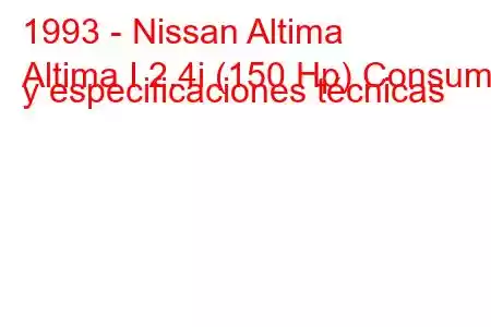 1993 - Nissan Altima
Altima I 2.4i (150 Hp) Consumo y especificaciones técnicas