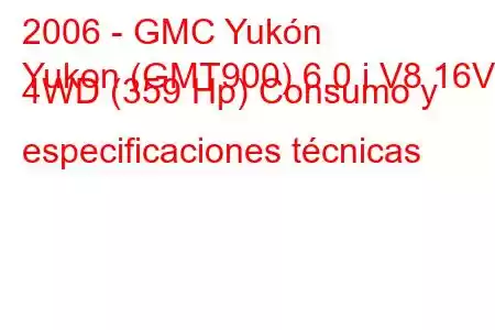 2006 - GMC Yukón
Yukon (GMT900) 6.0 i V8 16V 4WD (359 Hp) Consumo y especificaciones técnicas