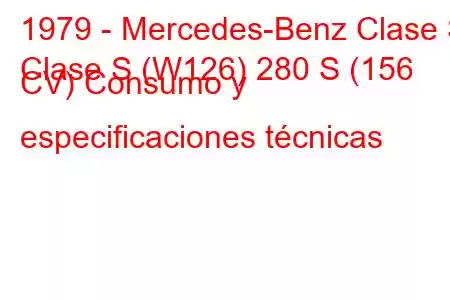 1979 - Mercedes-Benz Clase S
Clase S (W126) 280 S (156 CV) Consumo y especificaciones técnicas