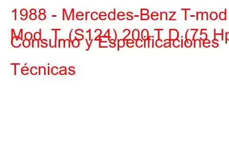 1988 - Mercedes-Benz T-mod.
Mod. T. (S124) 200 T D (75 Hp) Consumo y Especificaciones Técnicas