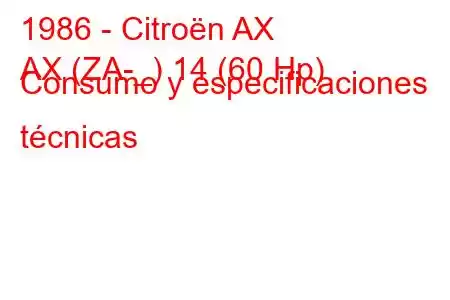 1986 - Citroën AX
AX (ZA-_) 14 (60 Hp) Consumo y especificaciones técnicas