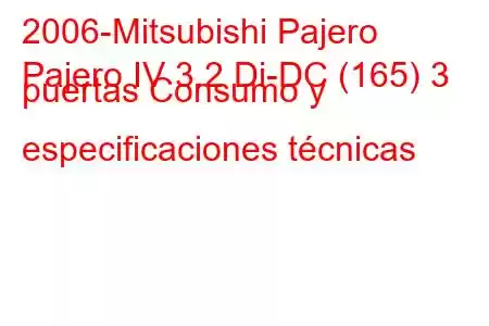 2006-Mitsubishi Pajero
Pajero IV 3.2 Di-DC (165) 3 puertas Consumo y especificaciones técnicas