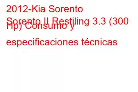 2012-Kia Sorento
Sorento II Restiling 3.3 (300 Hp) Consumo y especificaciones técnicas