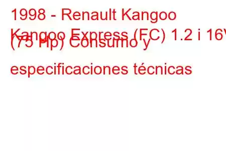 1998 - Renault Kangoo
Kangoo Express (FC) 1.2 i 16V (75 Hp) Consumo y especificaciones técnicas