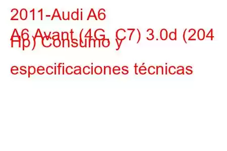 2011-Audi A6
A6 Avant (4G, C7) 3.0d (204 Hp) Consumo y especificaciones técnicas