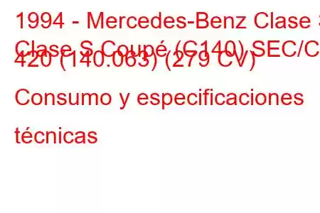 1994 - Mercedes-Benz Clase S
Clase S Coupé (C140) SEC/CL 420 (140.063) (279 CV) Consumo y especificaciones técnicas