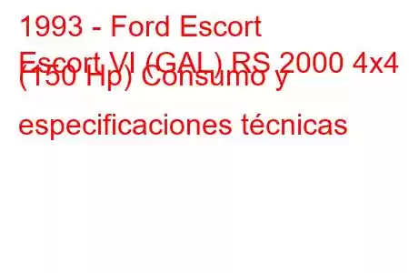 1993 - Ford Escort
Escort VI (GAL) RS 2000 4x4 (150 Hp) Consumo y especificaciones técnicas