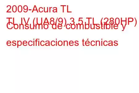 2009-Acura TL
TL IV (UA8/9) 3.5 TL (280HP) Consumo de combustible y especificaciones técnicas