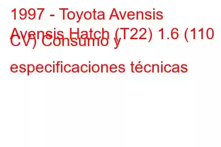 1997 - Toyota Avensis
Avensis Hatch (T22) 1.6 (110 CV) Consumo y especificaciones técnicas