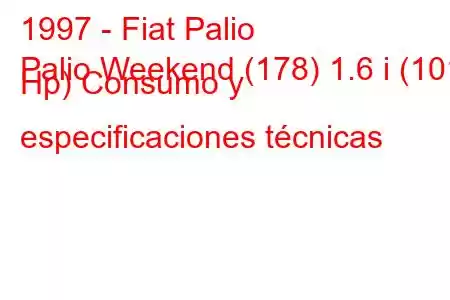 1997 - Fiat Palio
Palio Weekend (178) 1.6 i (101 Hp) Consumo y especificaciones técnicas