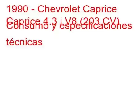 1990 - Chevrolet Caprice
Caprice 4.3 i V8 (203 CV) Consumo y especificaciones técnicas