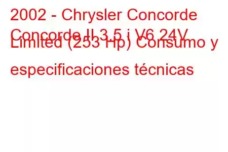 2002 - Chrysler Concorde
Concorde II 3.5 i V6 24V Limited (253 Hp) Consumo y especificaciones técnicas