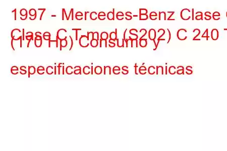 1997 - Mercedes-Benz Clase C
Clase C T-mod (S202) C 240 T (170 Hp) Consumo y especificaciones técnicas