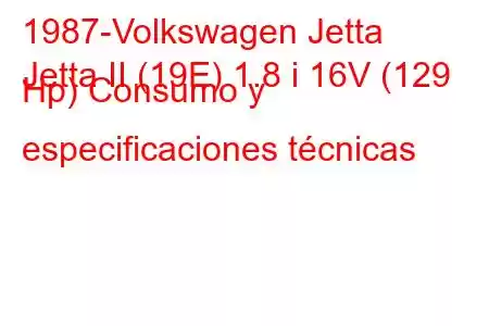 1987-Volkswagen Jetta
Jetta II (19E) 1.8 i 16V (129 Hp) Consumo y especificaciones técnicas