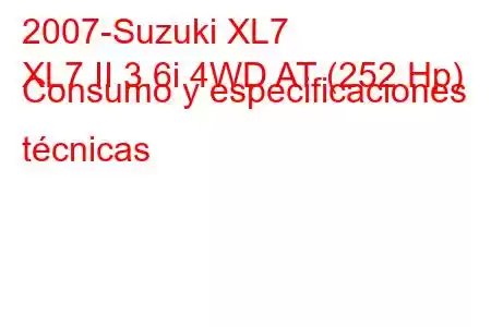 2007-Suzuki XL7
XL7 II 3.6i 4WD AT (252 Hp) Consumo y especificaciones técnicas